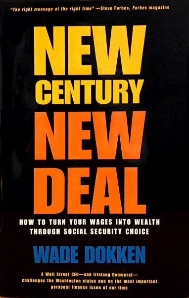 New Century, New Deal: How to Turn Your Wages into Wealth Through Social Security Choice cover