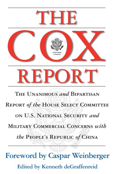 The Cox Report : The Unanimous and Bipartisan Report of the House Select Committee on U.S. National Security and Military Commercial Concerns with the People's Republic of China cover