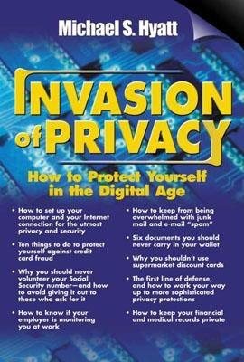 Invasion of Privacy: How to Protect Yourself in the Digital Age cover