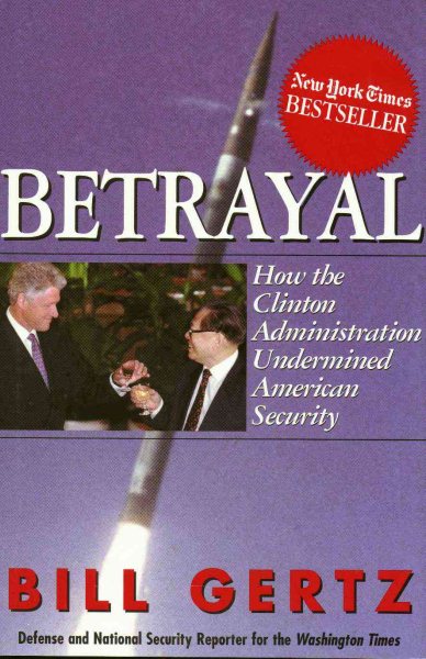 Betrayal : How the Clinton Administration Undermined American Security cover