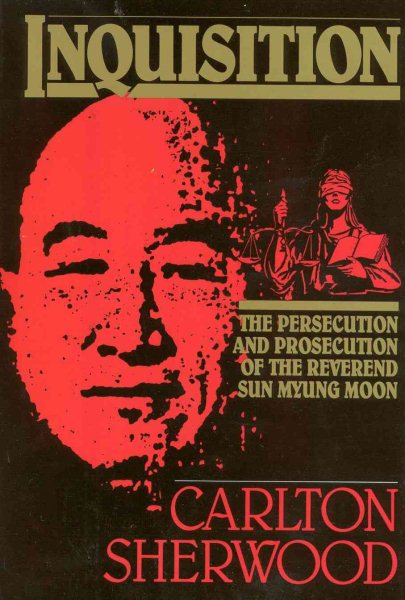 Inquisition: The Persecution and Prosecution of the Reverend Sun Myung Moon cover