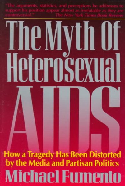 The Myth of Heterosexual AIDS: How a Tragedy Has Been Distorted by the Media and Partisan Politics cover