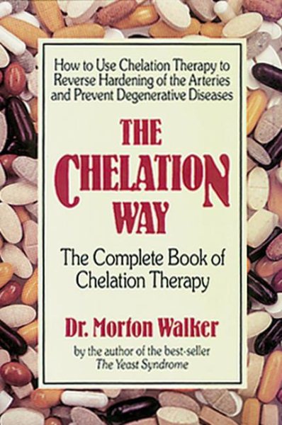 The Chelation Way: The Complete Book of Chelation Therapy -- 1990 publication