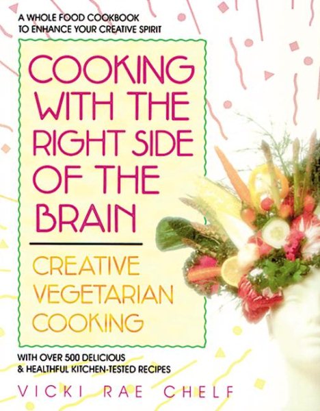 Cooking with the Right Side of the Brain: Creative Vegetarian Cooking
