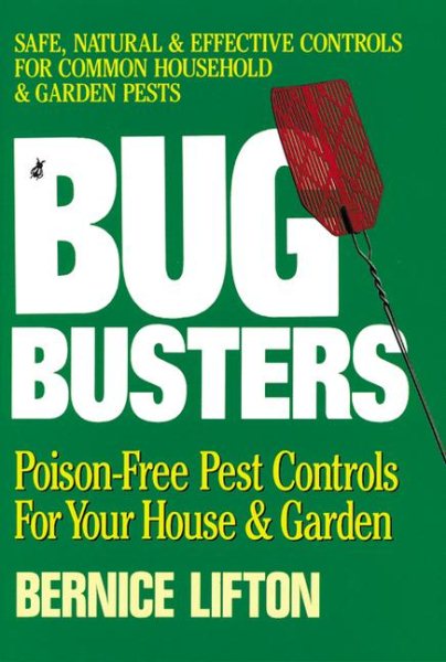 Bug Busters/Poison Free Pest Controls for Your House and Garden