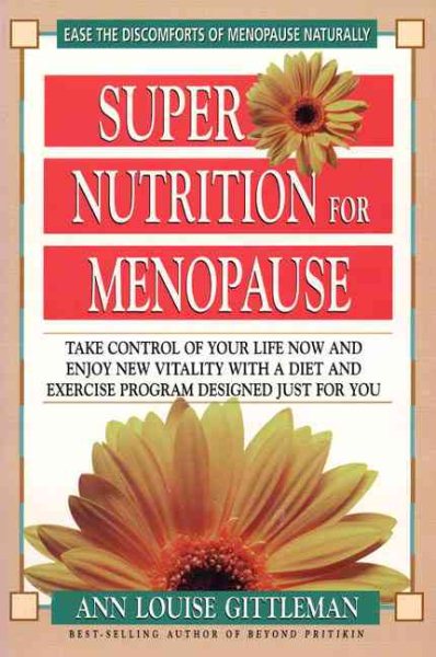 Super Nutrition for Menopause: Take Control of Your Life Now and Enjoy New Vitality cover