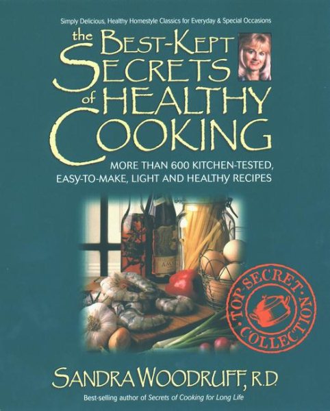 The Best-Kept Secrets of Healthy Cooking: Your Culinary Resource to Hundreds of Delicious Kitchen-Tested Dishes cover