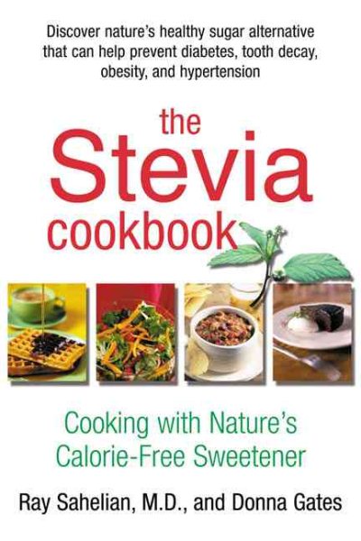The Stevia Cookbook: Cooking with Nature's Calorie-Free Sweetener cover