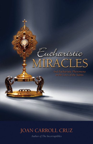 Eucharistic Miracles and Eucharistic Phenomena in the Lives of the Saints cover