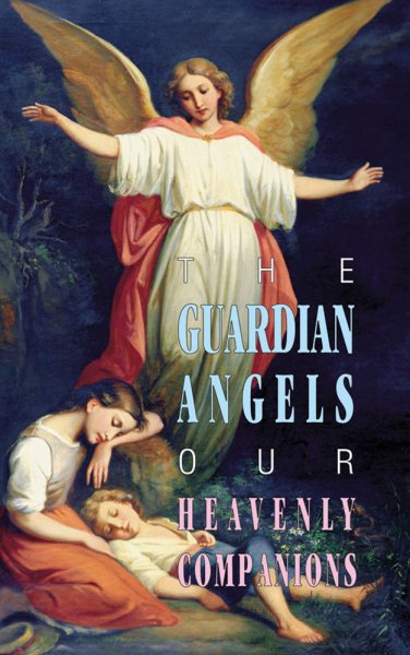 The Guardian Angels: Our Heavenly Companions cover