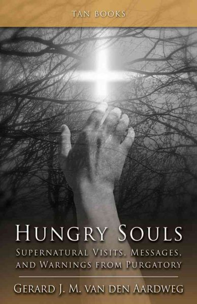 Hungry Souls: Supernatural Visits, Messages, and Warnings from Purgatory cover