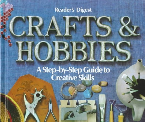Crafts and Hobbies: A Step-by-Step Guide to Creative Skills cover