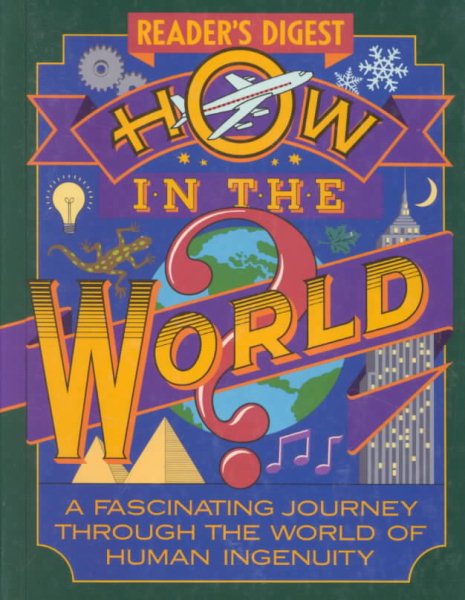 How in the World?: A Fascinating Journey Through the World of Human Ingenuity