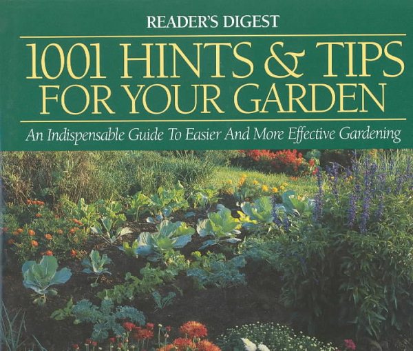 1001 Hints & Tips for Your Garden : An Indispensable Guide to Easier and More Effective Gardening cover