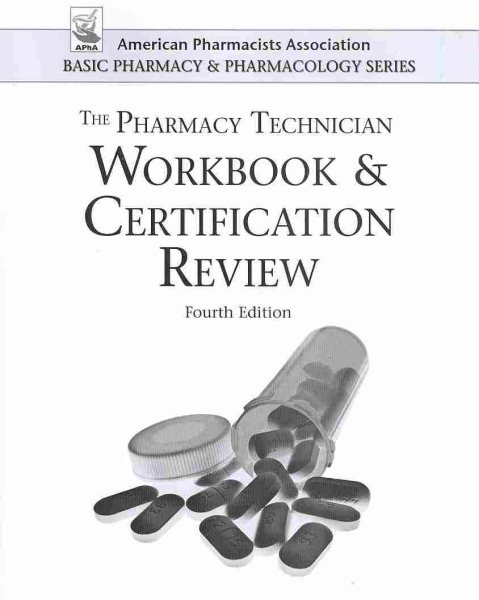 Pharmacy Technician Workbook and Certification Review (American Pharmacists Association Basic Pharmacy and Pharmacology Series) (APhA Basic Pharmacy and Pharmacology) cover