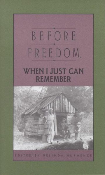 Before Freedom, When I Just Can Remember: Personal Accounts of Slavery in South Carolina cover