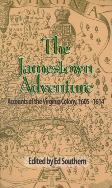 The Jamestown Adventure: Accounts of the Virginia Colony, 1605-1614 (Real Voices, Real History) (Real Voices, Real History Series)