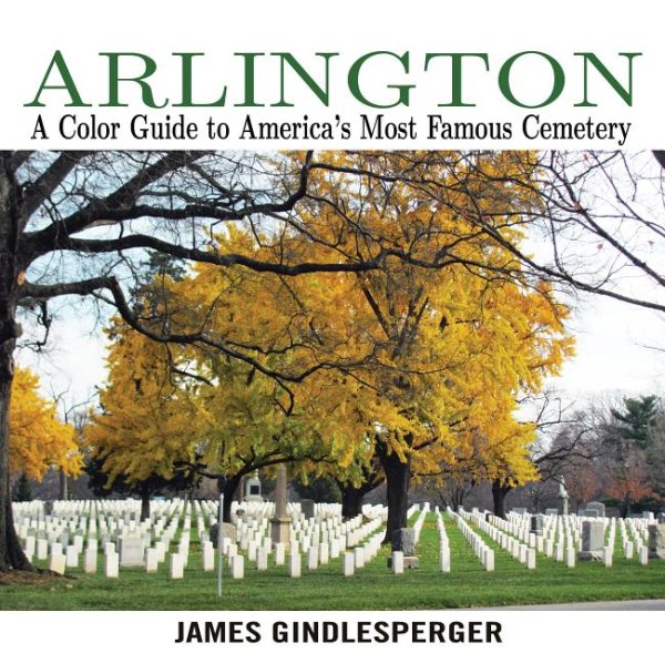 Arlington: A Color Guide to America's Most Famous Cemetery cover