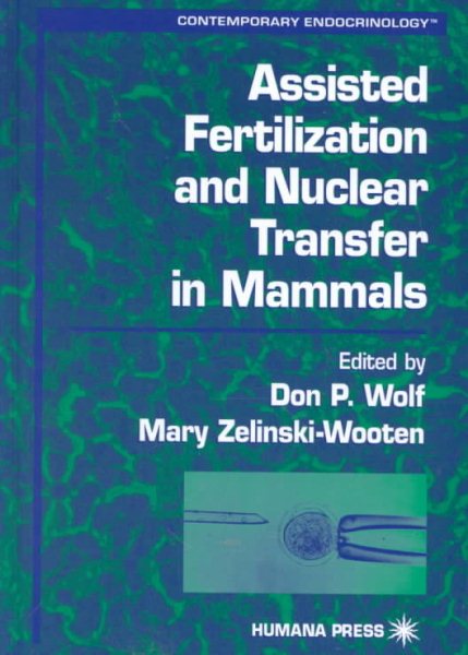 Assisted Fertilization and Nuclear Transfer in Mammals (Contemporary Endocrinology) cover