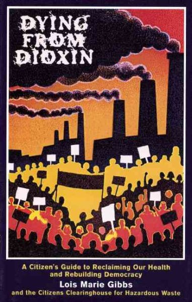 Dying from Dioxin: A Citizen's Guide to Reclaiming our Health and Rebuilding Democracy cover