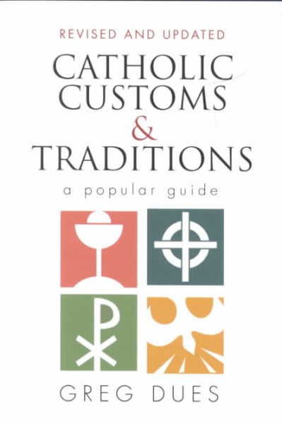 Catholic Customs & Traditions: A Popular Guide (More Resources to Enrich Your Lenten Journey) cover