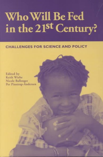 Who Will Be Fed in the 21st Century?: Challenges for Science and Policy cover