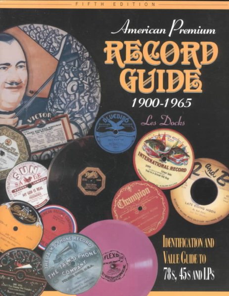 American Premium Record Guide 1900-1965: Identification and Value Guide (5th ed)