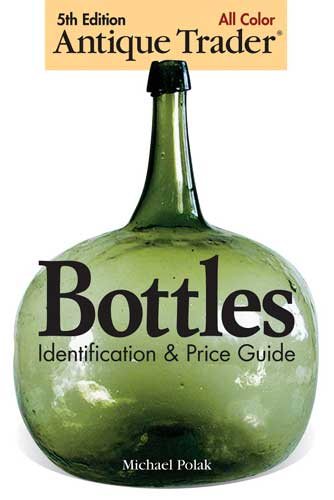 Antique Trader Bottles Identification & Price Guide cover