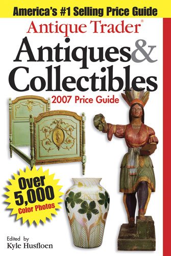 Antique Trader Antiques & Collectibles Price Guide 2007