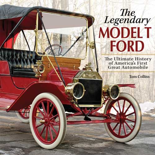 The Legendary Model-T Ford: The Ultimate History of America's First Great Automobile