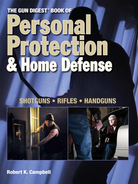 The Gun Digest Book of Personal Protection & Home Defense: Shotguns, Rifles, Handguns cover