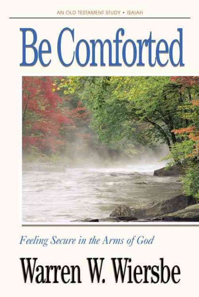 Be Comforted (Isaiah): Feeling Secure in the Arms of God (The BE Series Commentary) cover
