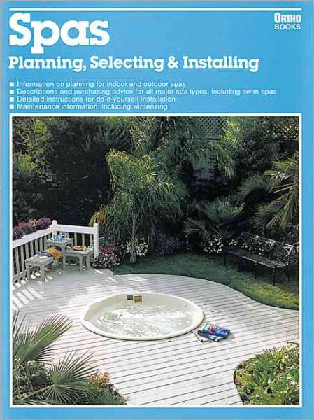 Spas: Planning, Selecting & Installing (Ortho Books)