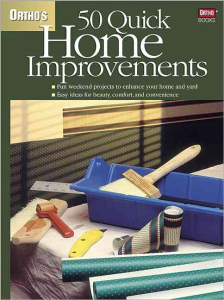 Ortho's 50 Quick Home Improvements (Ortho's All About Home Improvement)