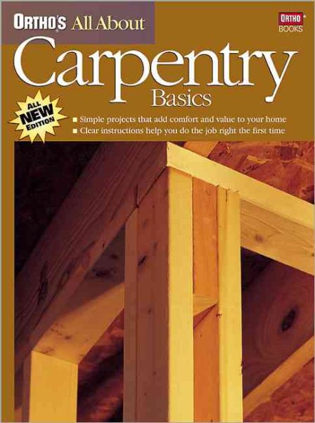 Ortho's All About Carpentry Basics (Ortho's All About Home Improvement) cover