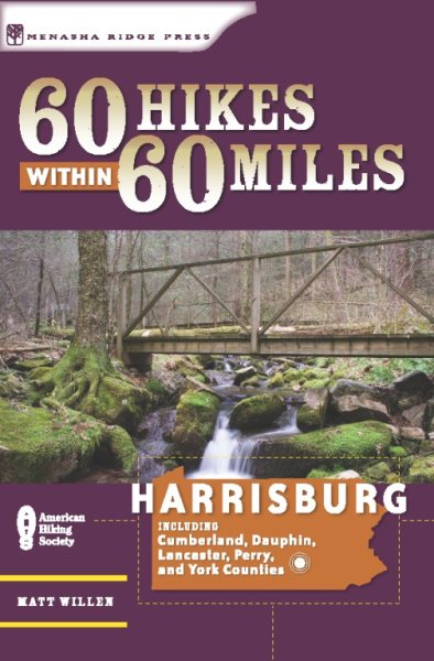 60 Hikes Within 60 Miles: Harrisburg: Including Lancaster, York, and Surrounding Counties cover
