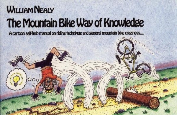 Mountain Bike Way of Knowledge: A cartoon self-help manual on riding technique and general mountain bike craziness . . . (Mountain Bike Books) cover