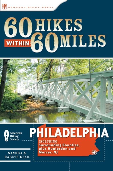 60 Hikes Within 60 Miles: Philadelphia: Including Surrounding Counties and Hunterdon and Mercer, NJ cover