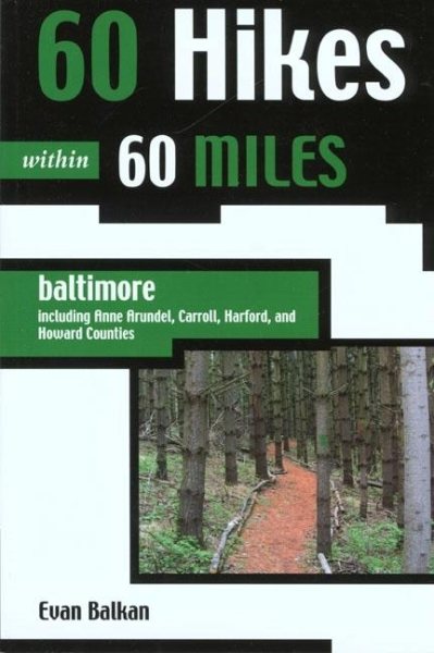 60 Hikes Within 60 Miles: Baltimore: Including Anne Arundel, Carroll, Harford, and Howard Counties cover