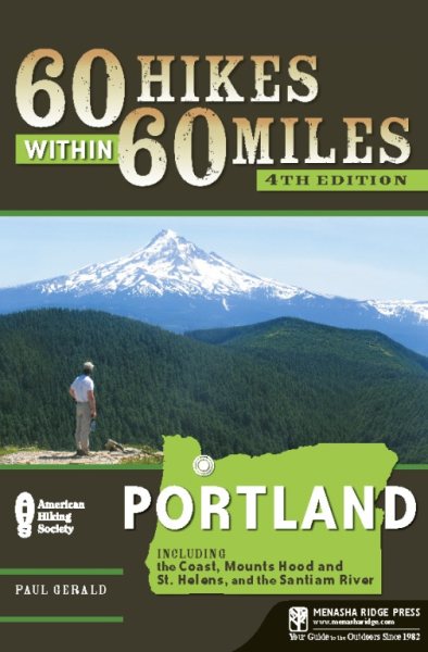 60 Hikes Within 60 Miles: Portland: Including the Coast, Mount Hood, St. Helens, and the Santiam River cover
