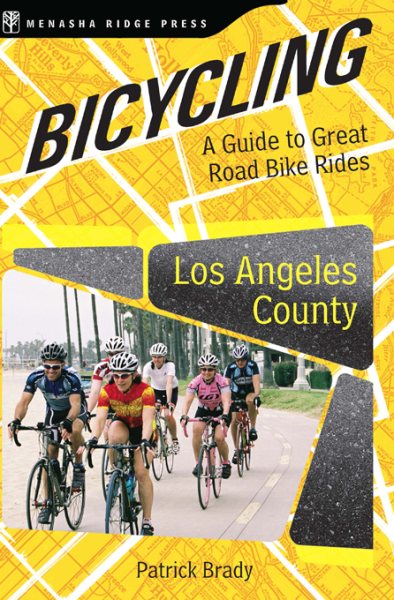 Bicycling Los Angeles County: A Guide to Great Road Bike Rides cover