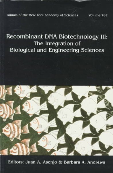 Recombinant DNA Biotechnology III: The Integration of Biological and Engineering Sciences (Annals of the New York Academy of Sciences) (Vol 3)