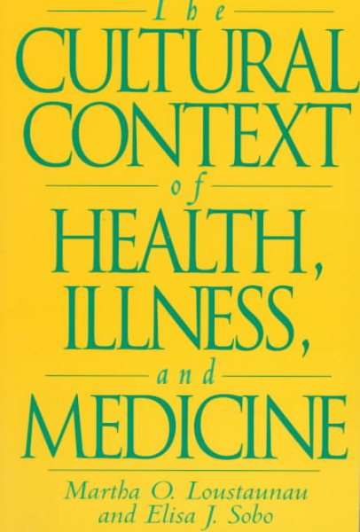The Cultural Context of Health, Illness, and Medicine: