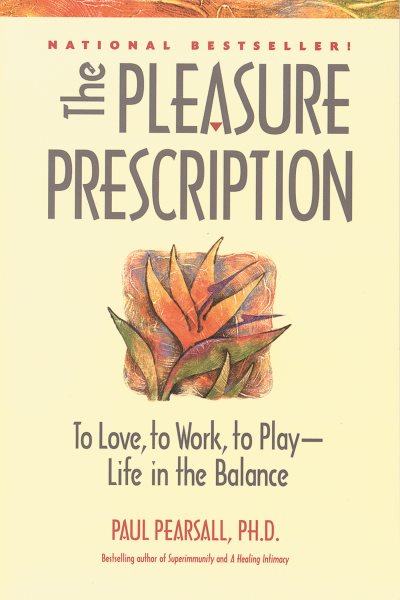 The Pleasure Prescription: To Love, to Work, to Play - Life in the Balance cover