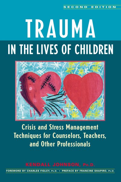 Trauma in the Lives of Children: Crisis and Stress Management Techniques for Counselors, Teachers, and Other Professionals cover