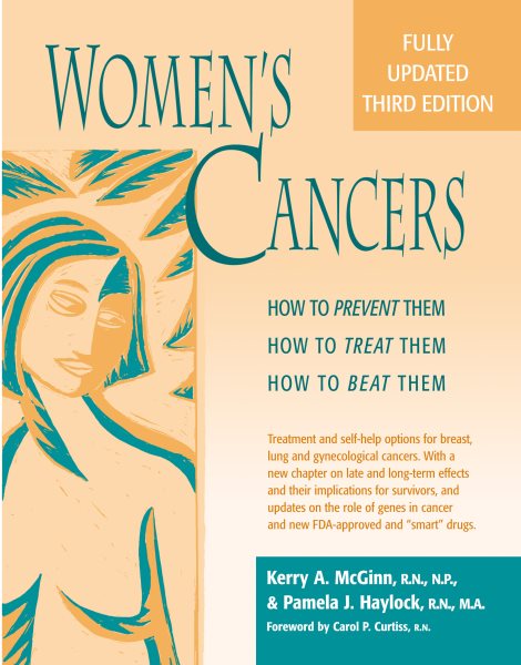 Women’s Cancers: How to Prevent Them, How to Treat Them, How to Beat Them (Hunter House Cancer & Health Series.)