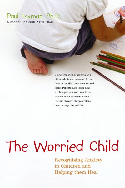 The Worried Child: Recognizing Anxiety in Children and Helping Them Heal cover