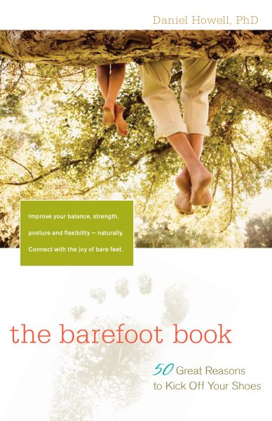 The Barefoot Book: 50 Great Reasons to Kick Off Your Shoes cover
