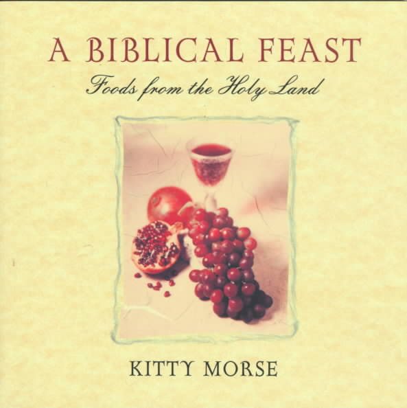 A Biblical Feast: Foods from the Holy Land cover