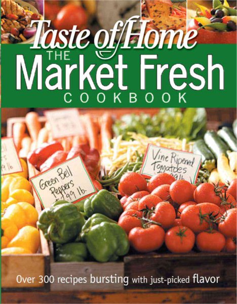 Taste of Home Market Fresh Cookbook (Taste of Home Annual Recipes) cover